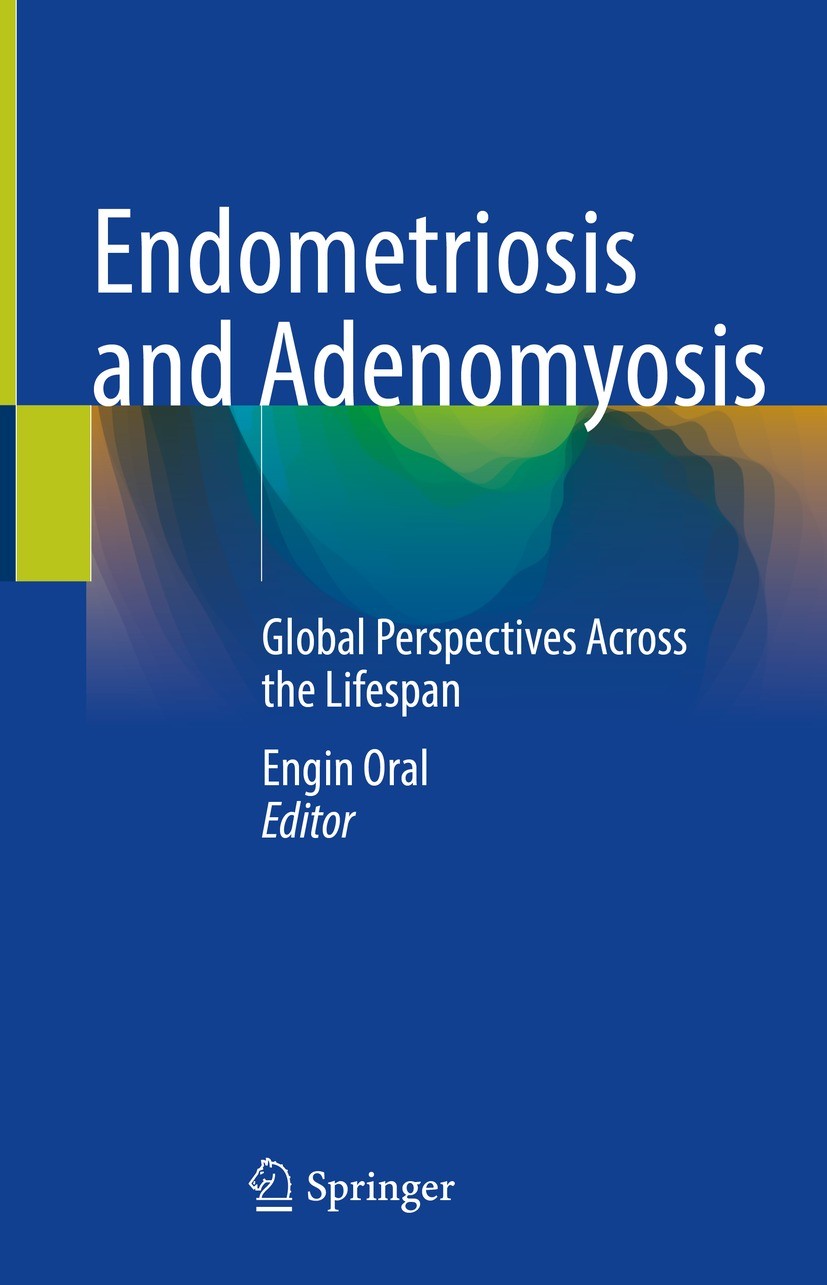 Titlebook: Endometriosis and Adenomyosis; Global Perspectives Engin Oral Book 2022 The Editor(s) (if applicable) and The Author(s), under exclusive l Titlebook: Endometriosis and Adenomyosis; Global Perspectives Engin Oral Book 2022 The Editor(s) (if applicable) and The Author(s), under exclusive l