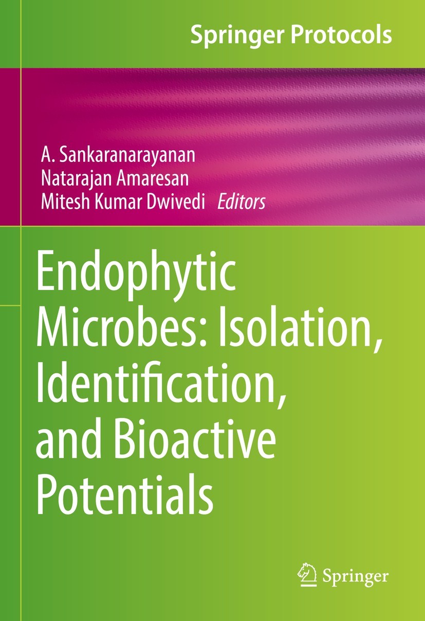 Titlebook: Endophytic Microbes: Isolation, Identification, and Bioactive Potentials; A. Sankaranarayanan,Natarajan Amaresan,Mitesh Kuma Book 2023 The Titlebook: Endophytic Microbes: Isolation, Identification, and Bioactive Potentials; A. Sankaranarayanan,Natarajan Amaresan,Mitesh Kuma Book 2023 The