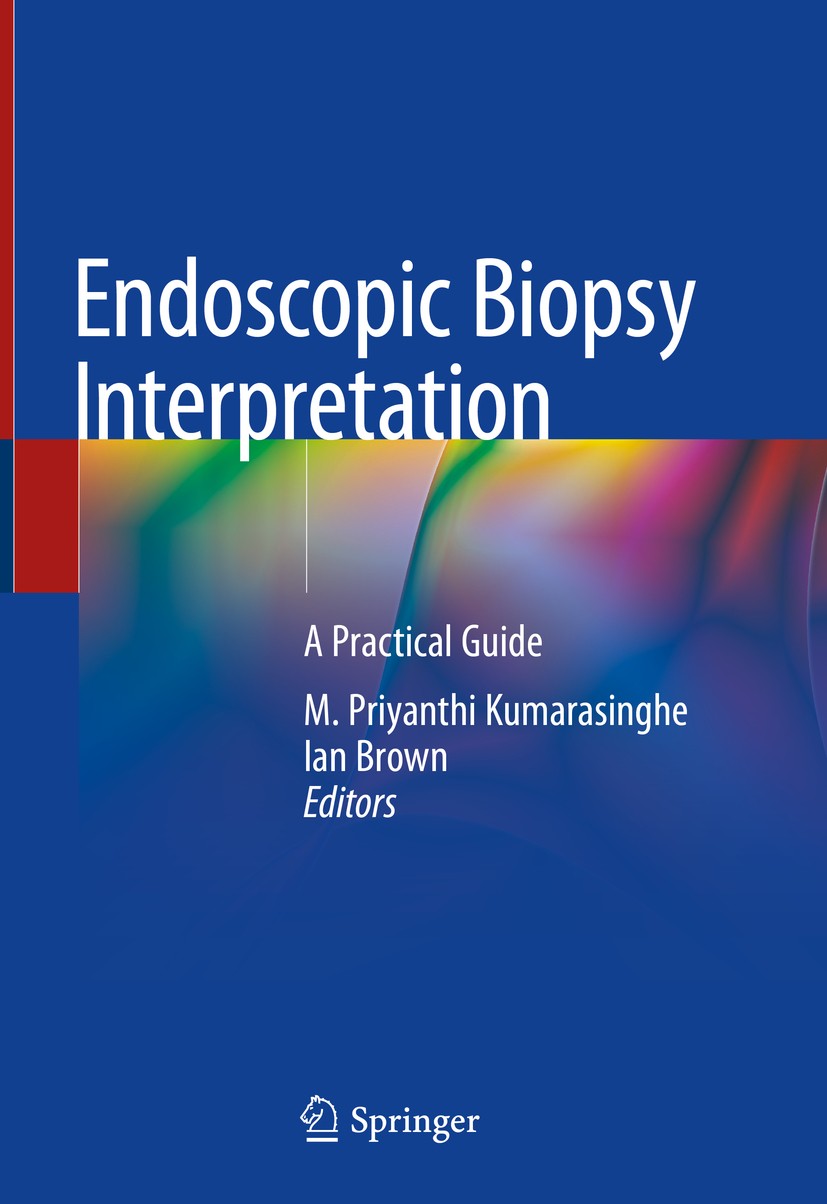 Titlebook: Endoscopic Biopsy Interpretation; A Practical Guide M. Priyanthi Kumarasinghe,Ian Brown Book 2019 Springer International Publishing AG, par Titlebook: Endoscopic Biopsy Interpretation; A Practical Guide M. Priyanthi Kumarasinghe,Ian Brown Book 2019 Springer International Publishing AG, par