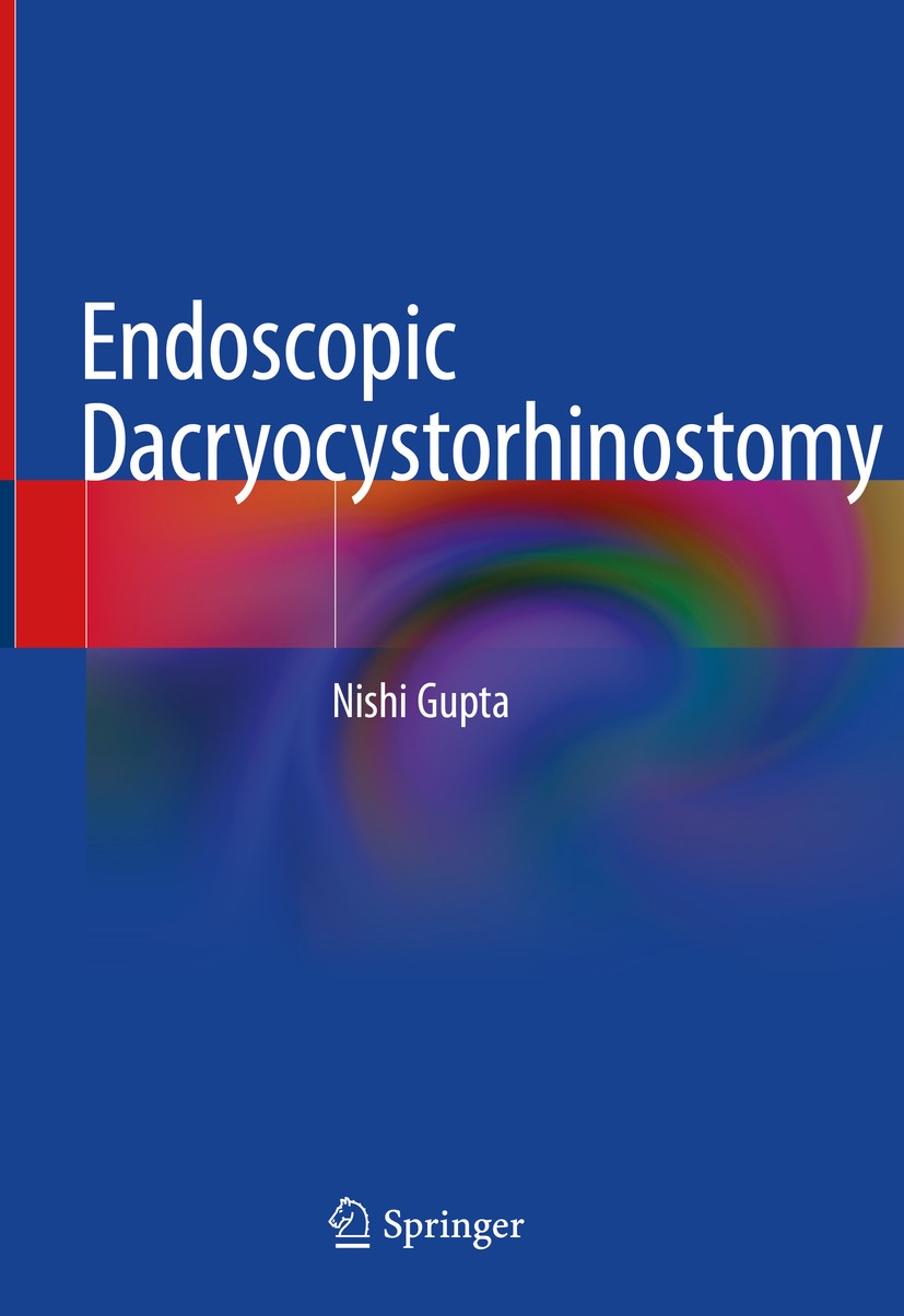 Titlebook: Endoscopic Dacryocystorhinostomy; Nishi Gupta Book 2021 Springer Nature Singapore Pte Ltd. 2021 Watery eye.Epiphora.Dacryocystitis.Endosco Titlebook: Endoscopic Dacryocystorhinostomy; Nishi Gupta Book 2021 Springer Nature Singapore Pte Ltd. 2021 Watery eye.Epiphora.Dacryocystitis.Endosco