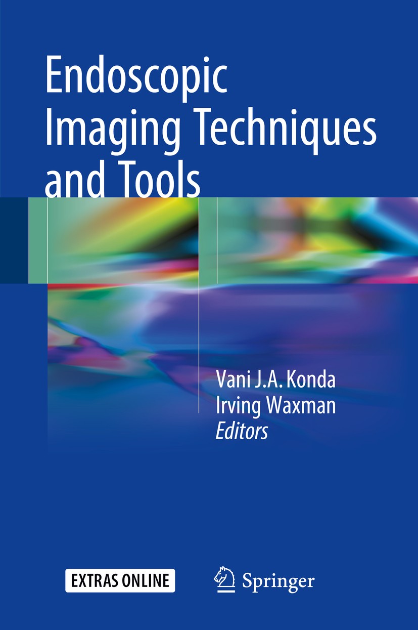 Titlebook: Endoscopic Imaging Techniques and Tools; Vani J.A. Konda,Irving Waxman Book 2016 Springer International Publishing Switzerland 2016 Autofl Titlebook: Endoscopic Imaging Techniques and Tools; Vani J.A. Konda,Irving Waxman Book 2016 Springer International Publishing Switzerland 2016 Autofl