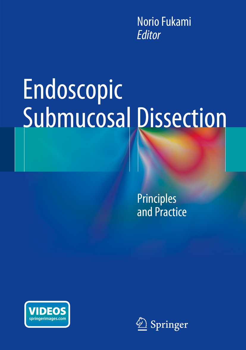 Titlebook: Endoscopic Submucosal Dissection; Principles and Pract Norio Fukami Book 2015 Springer Science+Business Media New York 2015 Chromoscopy.ESD Titlebook: Endoscopic Submucosal Dissection; Principles and Pract Norio Fukami Book 2015 Springer Science+Business Media New York 2015 Chromoscopy.ESD