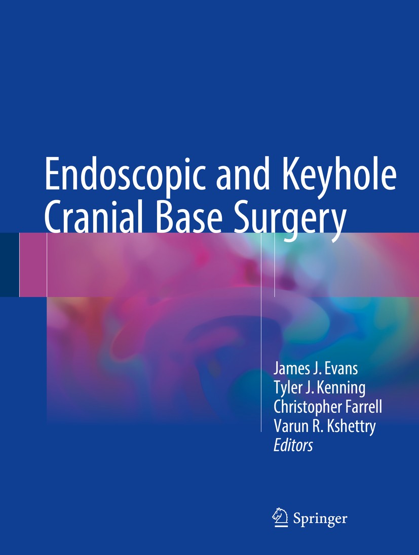 Titlebook: Endoscopic and Keyhole Cranial Base Surgery; James J. Evans,Tyler J. Kenning,Varun R. Kshettry Book 2019 Springer International Publishing Titlebook: Endoscopic and Keyhole Cranial Base Surgery; James J. Evans,Tyler J. Kenning,Varun R. Kshettry Book 2019 Springer International Publishing