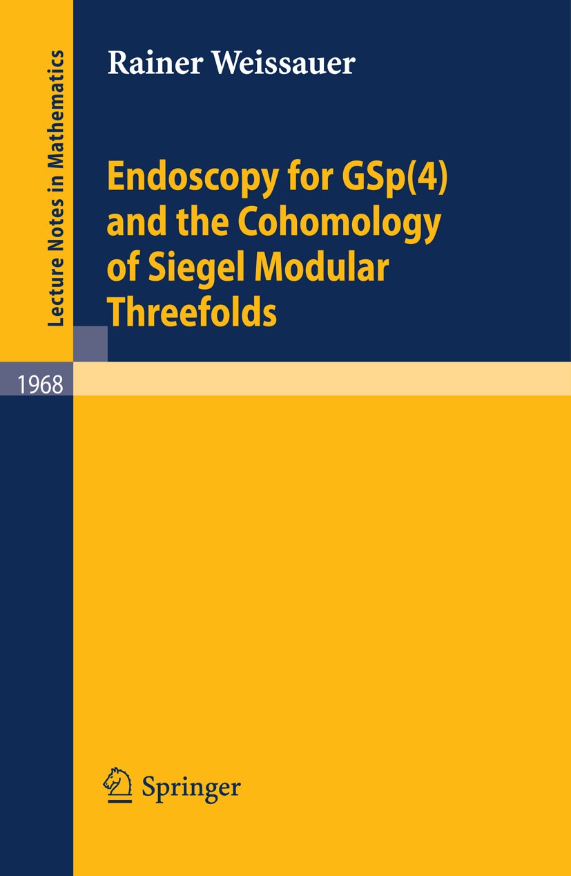 Titlebook: Endoscopy for GSp(4) and the Cohomology of Siegel Modular Threefolds; Rainer Weissauer Book 2009 Springer-Verlag Berlin Heidelberg 2009 Ra Titlebook: Endoscopy for GSp(4) and the Cohomology of Siegel Modular Threefolds; Rainer Weissauer Book 2009 Springer-Verlag Berlin Heidelberg 2009 Ra
