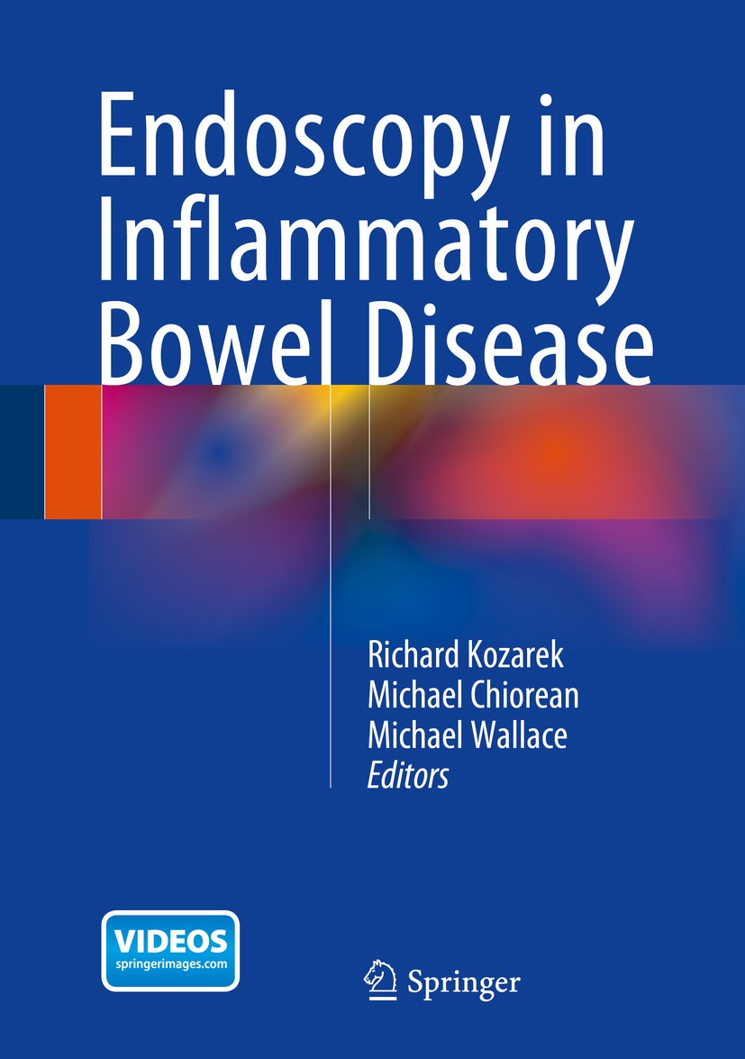 Titlebook: Endoscopy in Inflammatory Bowel Disease; Richard Kozarek,Michael Chiorean,Michael Wallace Book 2015 Springer International Publishing Swit Titlebook: Endoscopy in Inflammatory Bowel Disease; Richard Kozarek,Michael Chiorean,Michael Wallace Book 2015 Springer International Publishing Swit