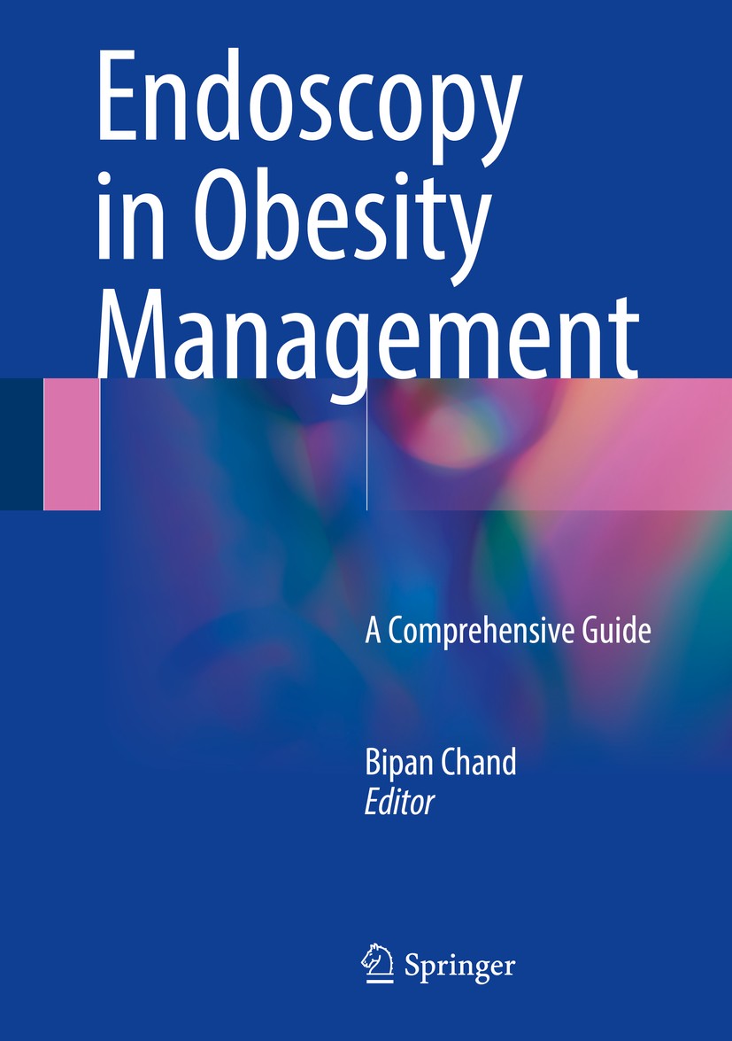 Titlebook: Endoscopy in Obesity Management; A Comprehensive Guid Bipan Chand Book 2018 Springer International Publishing AG 2018 Uncommon Bariatric Op Titlebook: Endoscopy in Obesity Management; A Comprehensive Guid Bipan Chand Book 2018 Springer International Publishing AG 2018 Uncommon Bariatric Op