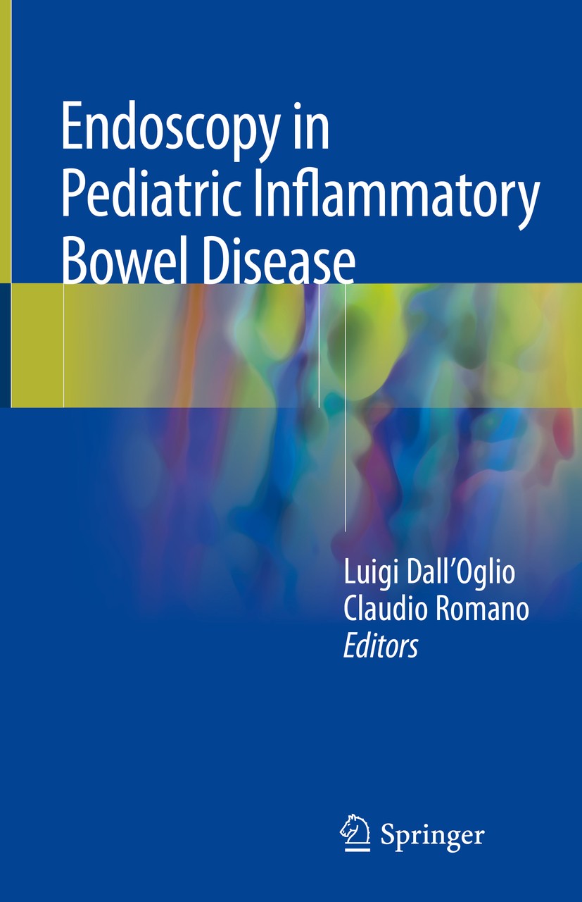 Titlebook: Endoscopy in Pediatric Inflammatory Bowel Disease; Luigi Dall‘Oglio,Claudio Romano Book 2018 Springer International Publishing AG, part of Titlebook: Endoscopy in Pediatric Inflammatory Bowel Disease; Luigi Dall‘Oglio,Claudio Romano Book 2018 Springer International Publishing AG, part of