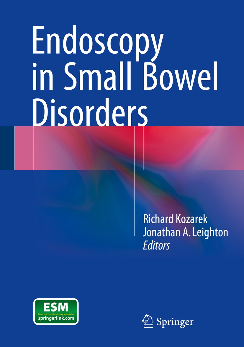 Titlebook: Endoscopy in Small Bowel Disorders; Richard Kozarek,Jonathan A. Leighton Book 2015 Springer International Publishing Switzerland 2015 Caps Titlebook: Endoscopy in Small Bowel Disorders; Richard Kozarek,Jonathan A. Leighton Book 2015 Springer International Publishing Switzerland 2015 Caps