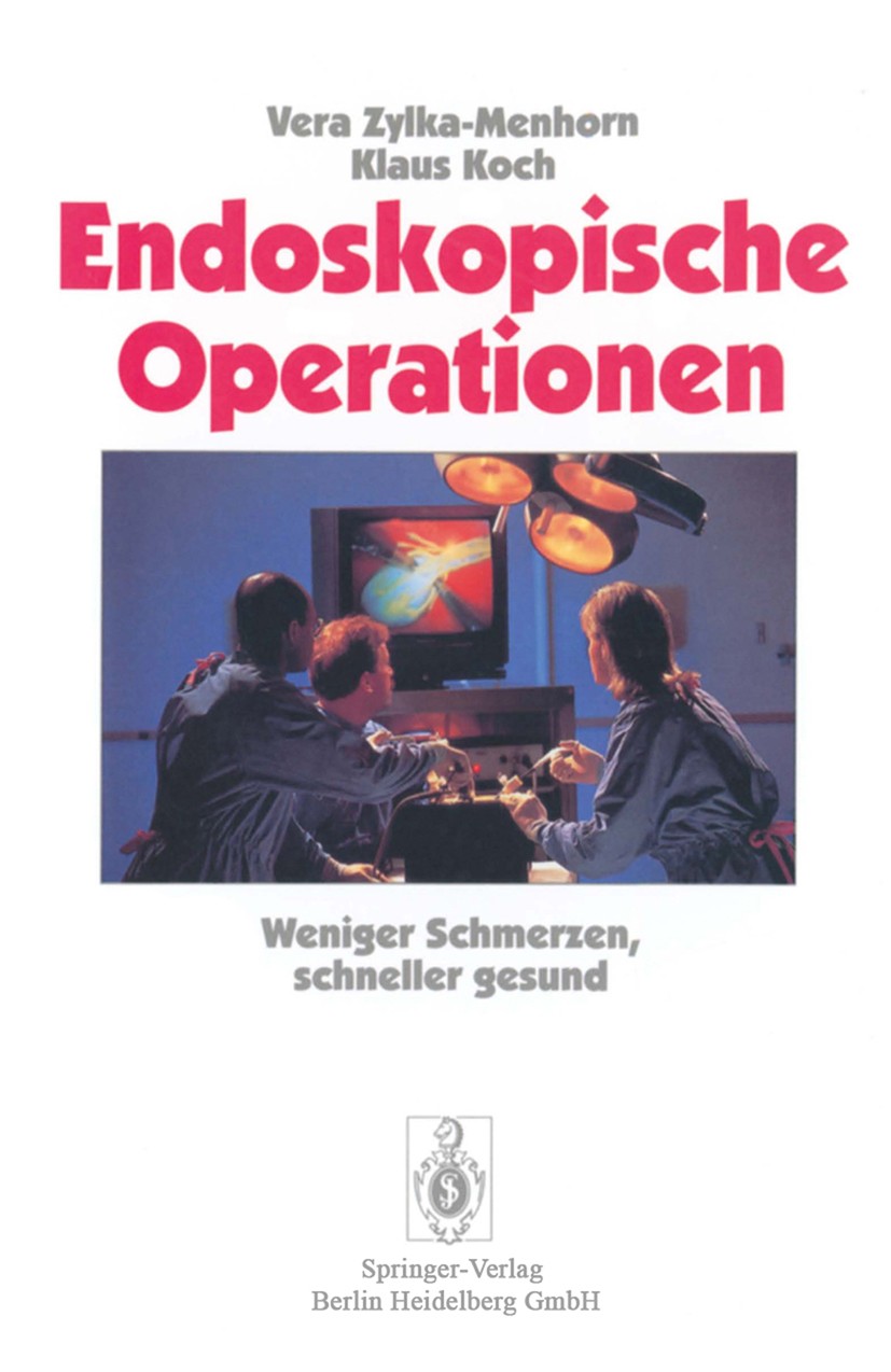 Titlebook: Endoskopische Operationen; Weniger Schmerzen, s Vera Zylka-Menhorn,Klaus Koch Book 1996 Springer-Verlag Berlin Heidelberg 1996 Bandscheibe. Titlebook: Endoskopische Operationen; Weniger Schmerzen, s Vera Zylka-Menhorn,Klaus Koch Book 1996 Springer-Verlag Berlin Heidelberg 1996 Bandscheibe.