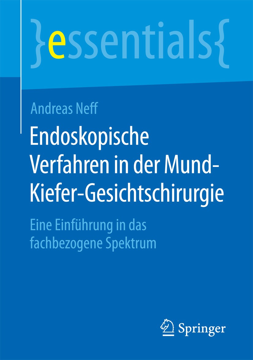 Titlebook: Endoskopische Verfahren in der Mund-Kiefer-Gesichtschirurgie; Eine Einführung in d Andreas Neff Book 2015 Springer Fachmedien Wiesbaden Gmb Titlebook: Endoskopische Verfahren in der Mund-Kiefer-Gesichtschirurgie; Eine Einführung in d Andreas Neff Book 2015 Springer Fachmedien Wiesbaden Gmb