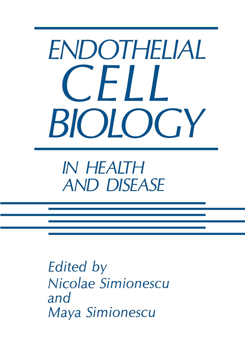 Titlebook: Endothelial Cell Biology in Health and Disease; Nicolae Simionescu,Maya Simionescu Book 1988 Plenum Press, New York 1988 Vivo.biochemistry Titlebook: Endothelial Cell Biology in Health and Disease; Nicolae Simionescu,Maya Simionescu Book 1988 Plenum Press, New York 1988 Vivo.biochemistry