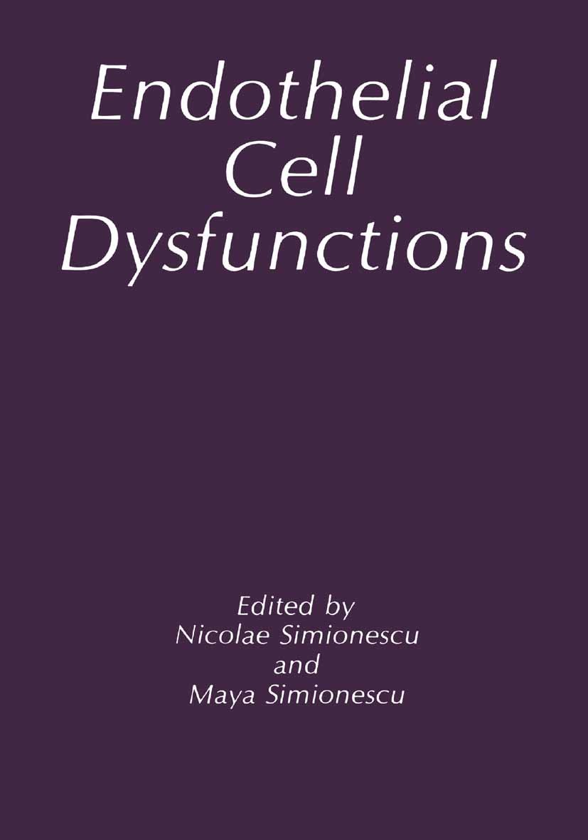 Titlebook: Endothelial Cell Dysfunctions; Nicolae Simionescu,Maya Simionescu Book 1992 Springer Science+Business Media New York 1992 Pathogene.adapta Titlebook: Endothelial Cell Dysfunctions; Nicolae Simionescu,Maya Simionescu Book 1992 Springer Science+Business Media New York 1992 Pathogene.adapta