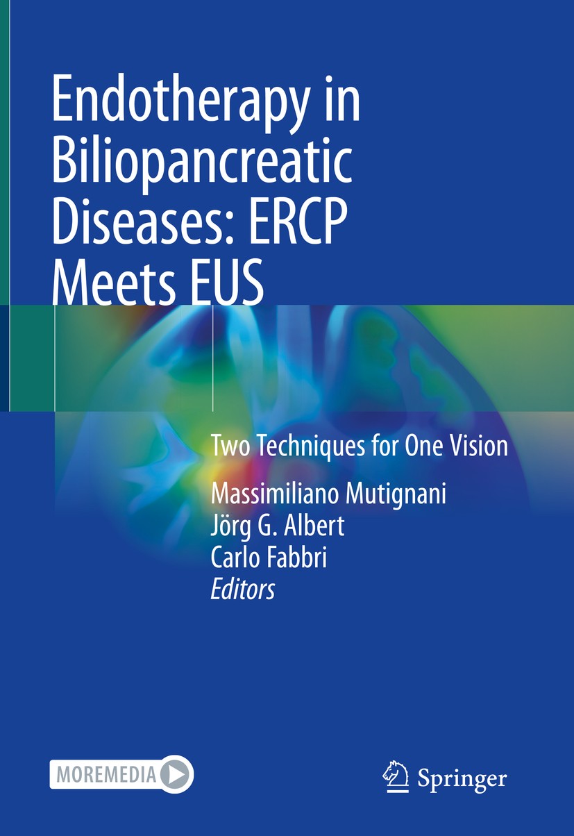 Titlebook: Endotherapy in Biliopancreatic Diseases: ERCP Meets EUS; Two Techniques for O Massimiliano Mutignani,Jörg G. Albert,Carlo Fabbri Book 2020 Titlebook: Endotherapy in Biliopancreatic Diseases: ERCP Meets EUS; Two Techniques for O Massimiliano Mutignani,Jörg G. Albert,Carlo Fabbri Book 2020