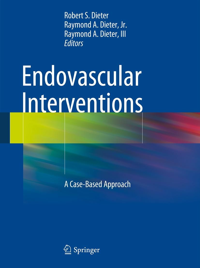 Titlebook: Endovascular Interventions; A Case-Based Approac Robert S. Dieter,Raymond A. Dieter, Jr.,Raymond A. Book 2014 Springer Science+Business Med Titlebook: Endovascular Interventions; A Case-Based Approac Robert S. Dieter,Raymond A. Dieter, Jr.,Raymond A. Book 2014 Springer Science+Business Med