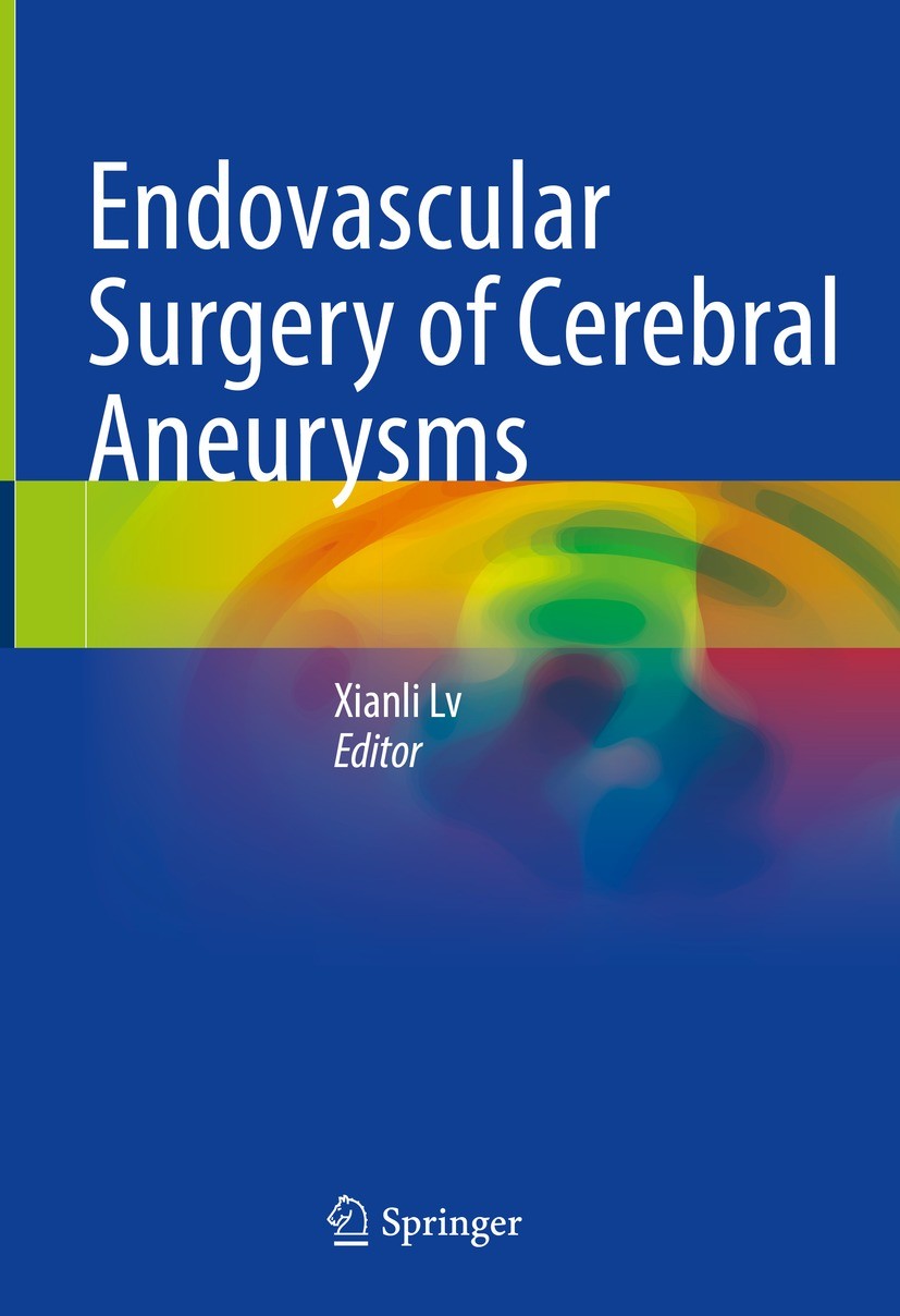 Titlebook: Endovascular Surgery of Cerebral Aneurysms; Xianli Lv Book 2022 The Editor(s) (if applicable) and The Author(s), under exclusive license t Titlebook: Endovascular Surgery of Cerebral Aneurysms; Xianli Lv Book 2022 The Editor(s) (if applicable) and The Author(s), under exclusive license t