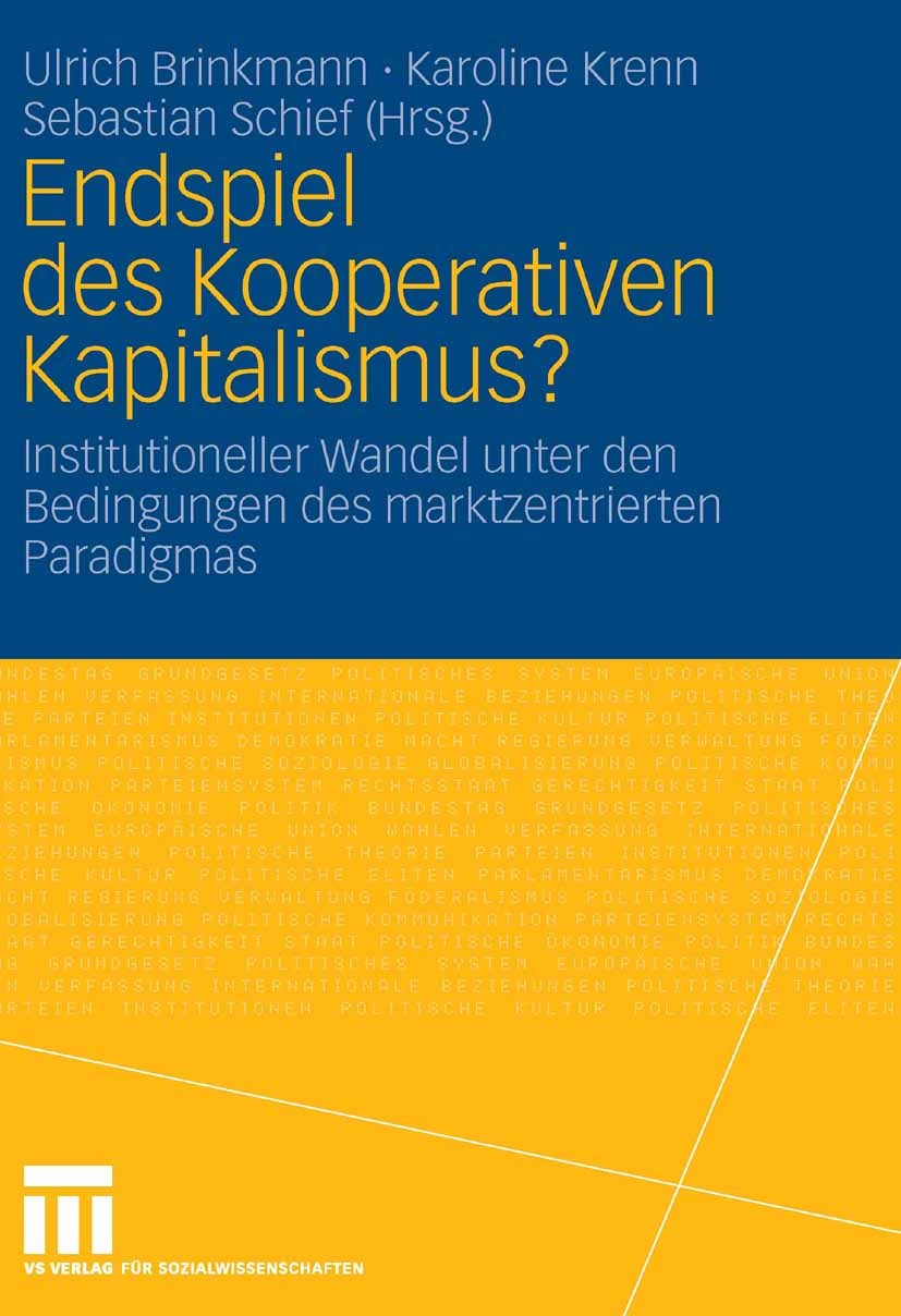 Titlebook: Endspiel des Kooperativen Kapitalismus?; Institutioneller Wan Ulrich Brinkmann,Karoline Krenn,Sebastian Schief Book 2006 VS Verlag für Sozi Titlebook: Endspiel des Kooperativen Kapitalismus?; Institutioneller Wan Ulrich Brinkmann,Karoline Krenn,Sebastian Schief Book 2006 VS Verlag für Sozi