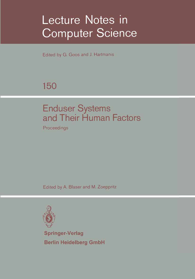 Titlebook: Enduser Systems and Their Human Factors; Proceedings of the S Albrecht Blaser,Magdalena Zoeppritz Conference proceedings 1983 Springer-Verl Titlebook: Enduser Systems and Their Human Factors; Proceedings of the S Albrecht Blaser,Magdalena Zoeppritz Conference proceedings 1983 Springer-Verl
