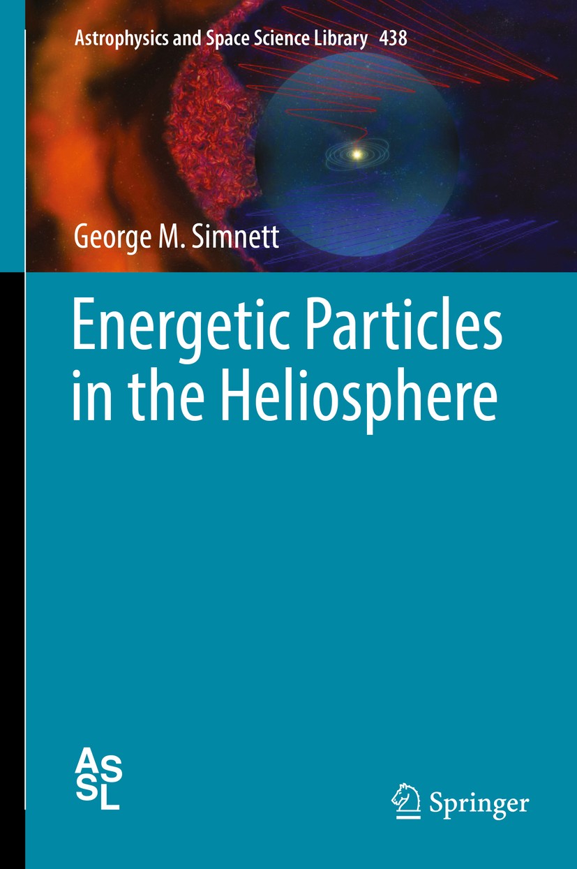Titlebook: Energetic Particles in the Heliosphere; George M. Simnett Book 2017 Springer International Publishing Switzerland 2017 Sun and Heliosphere Titlebook: Energetic Particles in the Heliosphere; George M. Simnett Book 2017 Springer International Publishing Switzerland 2017 Sun and Heliosphere