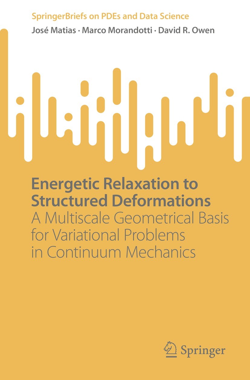 Titlebook: Energetic Relaxation to Structured Deformations; A Multiscale Geometr José Matias,Marco Morandotti,David R. Owen Book 2023 The Editor(s) (i Titlebook: Energetic Relaxation to Structured Deformations; A Multiscale Geometr José Matias,Marco Morandotti,David R. Owen Book 2023 The Editor(s) (i