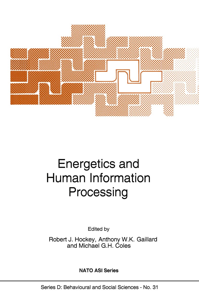 Titlebook: Energetics and Human Information Processing; G. Robert J. Hockey,Anthony W. K. Gaillard,Michael Book 1986 Martinus Nijhoff Publishers, Dor Titlebook: Energetics and Human Information Processing; G. Robert J. Hockey,Anthony W. K. Gaillard,Michael Book 1986 Martinus Nijhoff Publishers, Dor