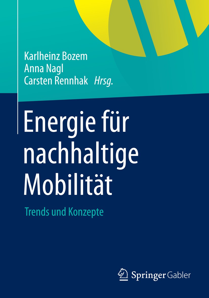 Titlebook: Energie für nachhaltige Mobilität; Trends und Konzepte Karlheinz Bozem,Anna Nagl,Carsten Rennhak Book 2013 Springer Fachmedien Wiesbaden 20 Titlebook: Energie für nachhaltige Mobilität; Trends und Konzepte Karlheinz Bozem,Anna Nagl,Carsten Rennhak Book 2013 Springer Fachmedien Wiesbaden 20