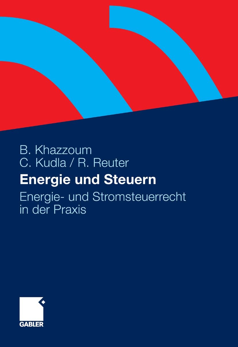 Titlebook: Energie und Steuern; Energie- und Stromst Bassam Khazzoum,Carsten Kudla,Ralf Reuter Book 2011 Gabler Verlag | Springer Fachmedien Wiesbaden Titlebook: Energie und Steuern; Energie- und Stromst Bassam Khazzoum,Carsten Kudla,Ralf Reuter Book 2011 Gabler Verlag | Springer Fachmedien Wiesbaden