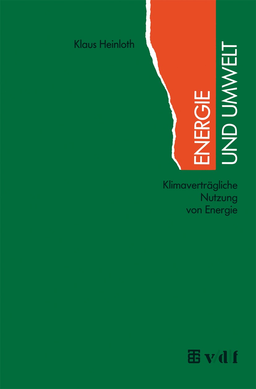 Titlebook: Energie und Umwelt; Klimaverträgliche Nu Klaus Heinloth Textbook 1993Latest edition B. G. Teubner Stuttgart 1993 Arbeit.Einheit.Einheiten.E Titlebook: Energie und Umwelt; Klimaverträgliche Nu Klaus Heinloth Textbook 1993Latest edition B. G. Teubner Stuttgart 1993 Arbeit.Einheit.Einheiten.E