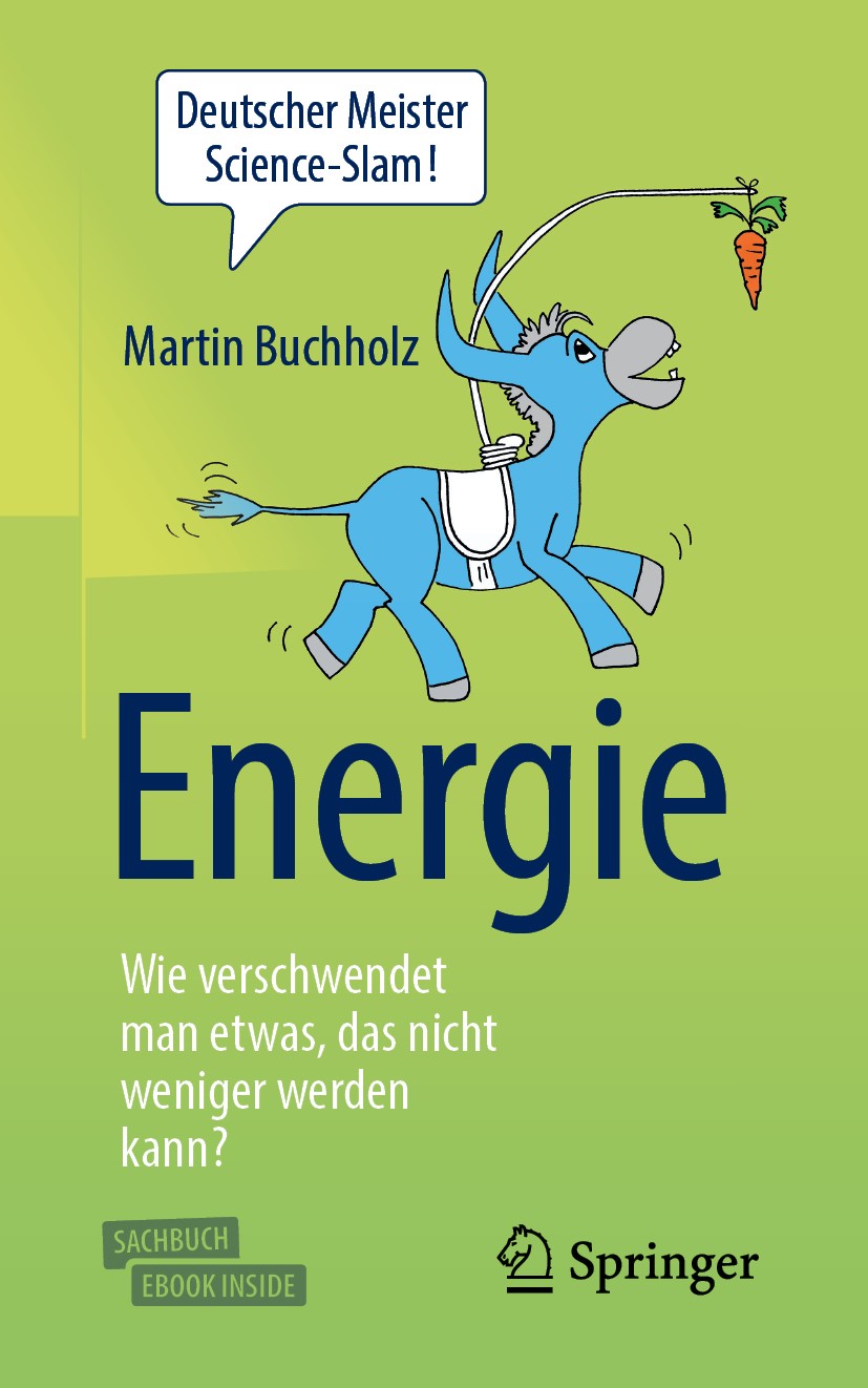 Titlebook: Energie – Wie verschwendet man etwas, das nicht weniger werden kann?; Martin Buchholz Book 2019Latest edition Springer-Verlag Berlin Heide Titlebook: Energie – Wie verschwendet man etwas, das nicht weniger werden kann?; Martin Buchholz Book 2019Latest edition Springer-Verlag Berlin Heide