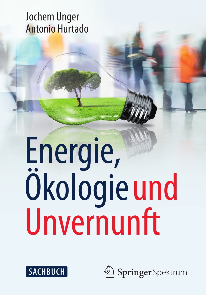 Titlebook: Energie, Ökologie und Unvernunft; Jochem Unger,Antonio Hurtado Book 2013 Springer Fachmedien Wiesbaden 2013 Antiatomkraftbewegung.Energiem Titlebook: Energie, Ökologie und Unvernunft; Jochem Unger,Antonio Hurtado Book 2013 Springer Fachmedien Wiesbaden 2013 Antiatomkraftbewegung.Energiem