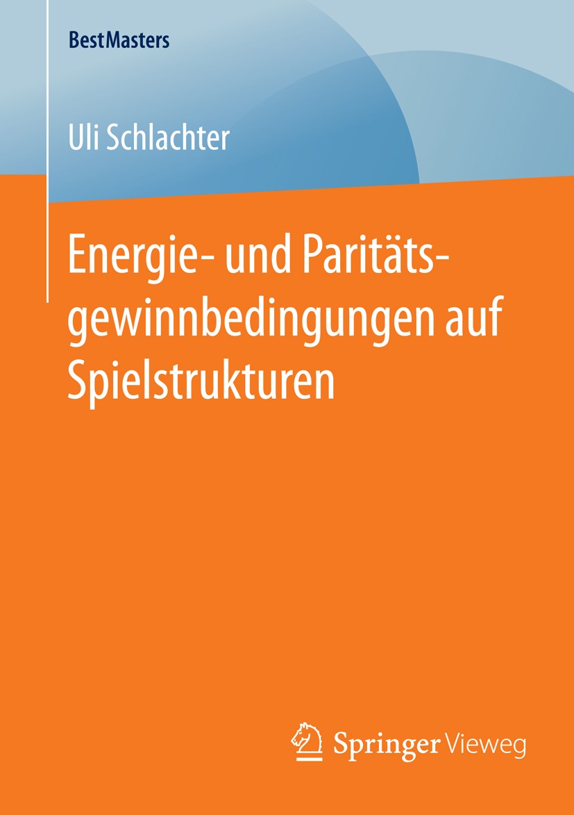 Titlebook: Energie- und Paritätsgewinnbedingungen auf Spielstrukturen; Uli Schlachter Book 2016 Springer Fachmedien Wiesbaden 2016 Spieltheorie.Selbs Titlebook: Energie- und Paritätsgewinnbedingungen auf Spielstrukturen; Uli Schlachter Book 2016 Springer Fachmedien Wiesbaden 2016 Spieltheorie.Selbs