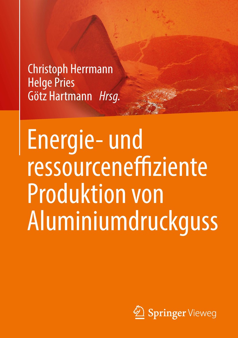 Titlebook: Energie- und ressourceneffiziente Produktion von Aluminiumdruckguss; Christoph Herrmann,Helge Pries,Götz Hartmann Book 2013 Springer-Verla Titlebook: Energie- und ressourceneffiziente Produktion von Aluminiumdruckguss; Christoph Herrmann,Helge Pries,Götz Hartmann Book 2013 Springer-Verla