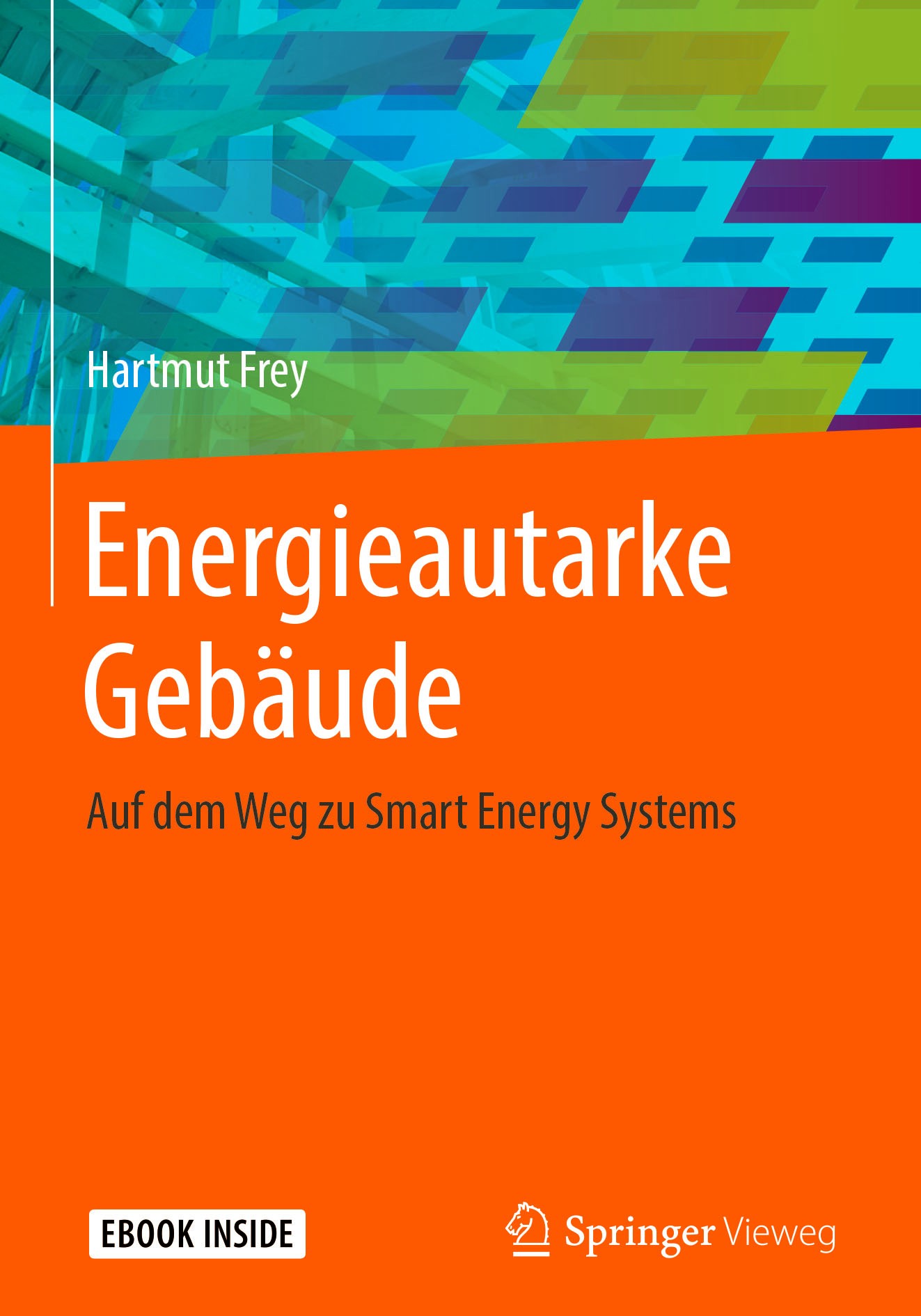 Titlebook: Energieautarke Gebäude; Auf dem Weg zu Smart Hartmut Frey Book 2019 Springer-Verlag GmbH Deutschland, ein Teil von Springer Nature 2019 Sma Titlebook: Energieautarke Gebäude; Auf dem Weg zu Smart Hartmut Frey Book 2019 Springer-Verlag GmbH Deutschland, ein Teil von Springer Nature 2019 Sma