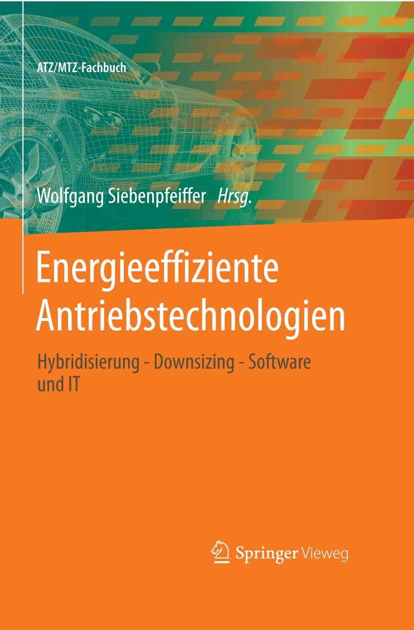 Titlebook: Energieeffiziente Antriebstechnologien; Hybridisierung - Dow Wolfgang Siebenpfeiffer Book 2013 Springer Fachmedien Wiesbaden 2013 Downsizin Titlebook: Energieeffiziente Antriebstechnologien; Hybridisierung - Dow Wolfgang Siebenpfeiffer Book 2013 Springer Fachmedien Wiesbaden 2013 Downsizin