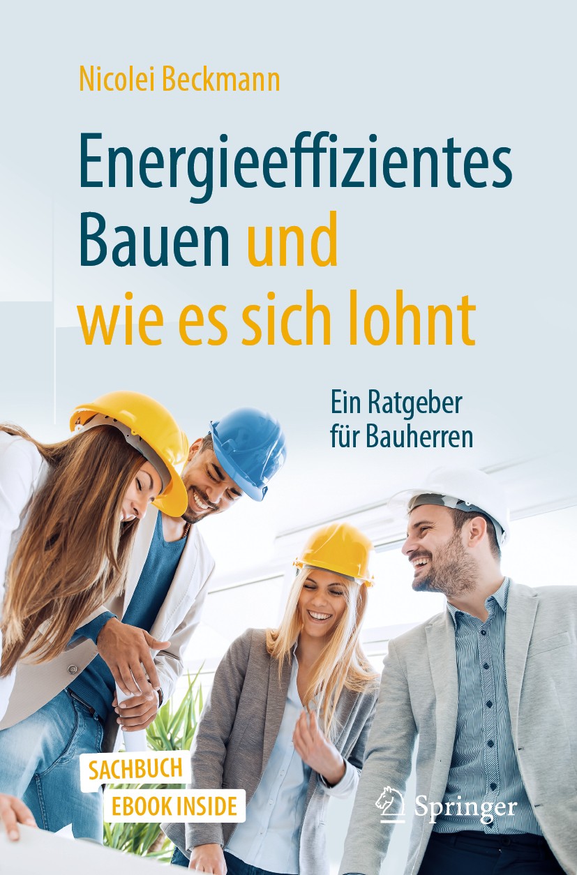Titlebook: Energieeffizientes Bauen und wie es sich lohnt; Ein Ratgeber für Bau Nicolei Beckmann Book 2020 Springer Fachmedien Wiesbaden GmbH, ein Tei Titlebook: Energieeffizientes Bauen und wie es sich lohnt; Ein Ratgeber für Bau Nicolei Beckmann Book 2020 Springer Fachmedien Wiesbaden GmbH, ein Tei