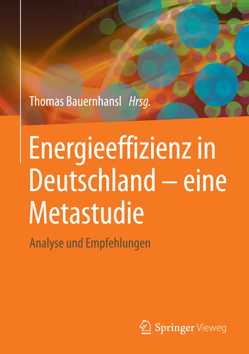 Titlebook: Energieeffizienz in Deutschland - eine Metastudie; Analyse und Empfehlu Thomas Bauernhansl Book 20141st edition Springer-Verlag Berlin Heid Titlebook: Energieeffizienz in Deutschland - eine Metastudie; Analyse und Empfehlu Thomas Bauernhansl Book 20141st edition Springer-Verlag Berlin Heid