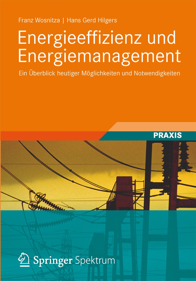 Titlebook: Energieeffizienz und Energiemanagement; Ein Überblick heutig Franz Wosnitza,Hans Gerd Hilgers Textbook 2012 Vieweg+Teubner Verlag | Springe Titlebook: Energieeffizienz und Energiemanagement; Ein Überblick heutig Franz Wosnitza,Hans Gerd Hilgers Textbook 2012 Vieweg+Teubner Verlag | Springe