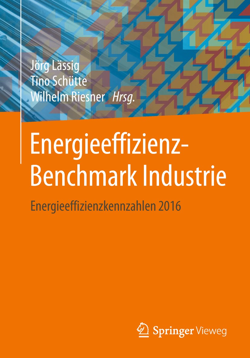 Titlebook: Energieeffizienz-Benchmark Industrie; Energieeffizienzkenn Jörg Lässig,Tino Schütte,Wilhelm Riesner Book 2018 Springer Fachmedien Wiesbaden Titlebook: Energieeffizienz-Benchmark Industrie; Energieeffizienzkenn Jörg Lässig,Tino Schütte,Wilhelm Riesner Book 2018 Springer Fachmedien Wiesbaden