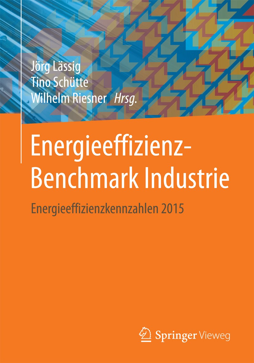 Titlebook: Energieeffizienz-Benchmark Industrie; Energieeffizienzkenn Jörg Lässig,Tino Schütte,Wilhelm Riesner Book 2017 Springer Fachmedien Wiesbaden Titlebook: Energieeffizienz-Benchmark Industrie; Energieeffizienzkenn Jörg Lässig,Tino Schütte,Wilhelm Riesner Book 2017 Springer Fachmedien Wiesbaden