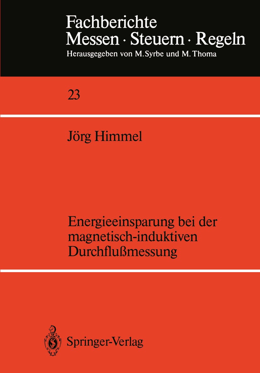 Titlebook: Energieeinsparung bei der magnetisch-induktiven Durchflußmessung; Jörg Himmel Book 1990 Springer-Verlag Berlin Heidelberg 1990 Energie.Fre Titlebook: Energieeinsparung bei der magnetisch-induktiven Durchflußmessung; Jörg Himmel Book 1990 Springer-Verlag Berlin Heidelberg 1990 Energie.Fre