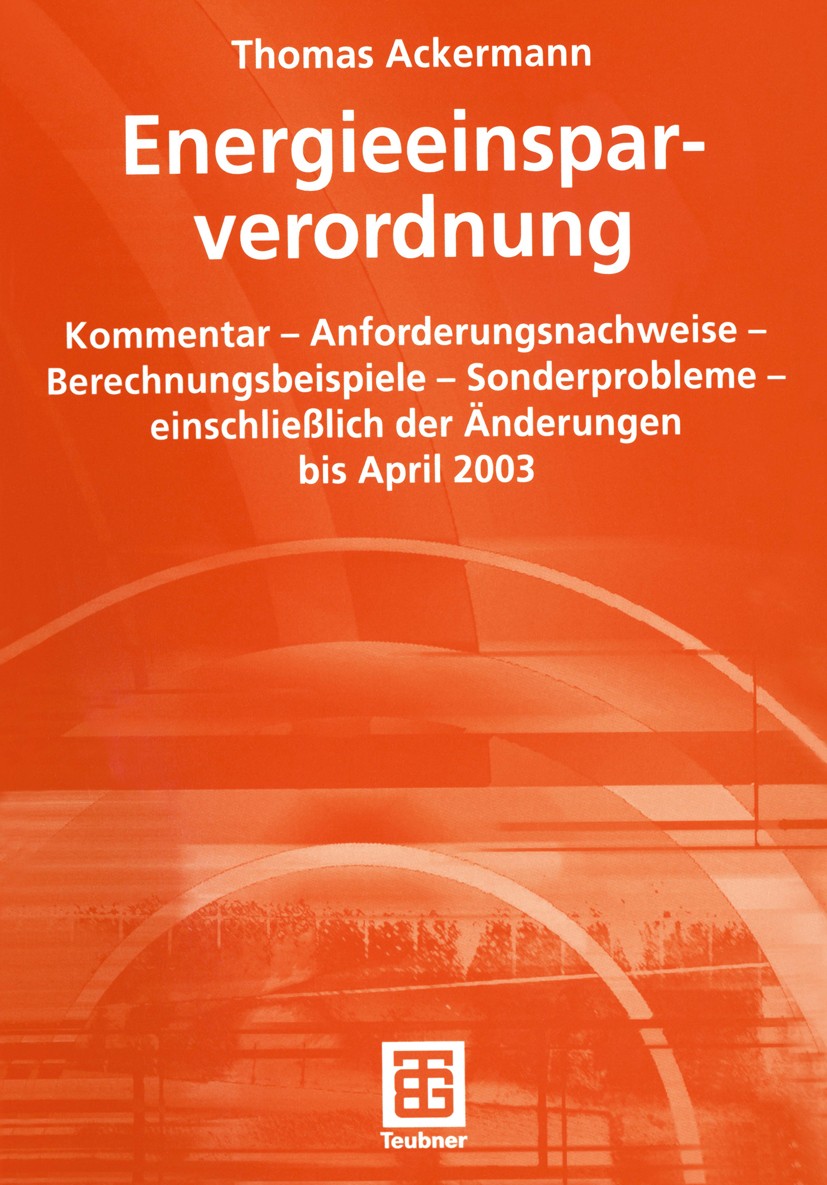 Titlebook: Energieeinsparverordnung; Kommentar — Anforder Thomas Ackermann Textbook 2003 Springer Fachmedien Wiesbaden 2003 Baugutachter.Bauphysik.Bau Titlebook: Energieeinsparverordnung; Kommentar — Anforder Thomas Ackermann Textbook 2003 Springer Fachmedien Wiesbaden 2003 Baugutachter.Bauphysik.Bau