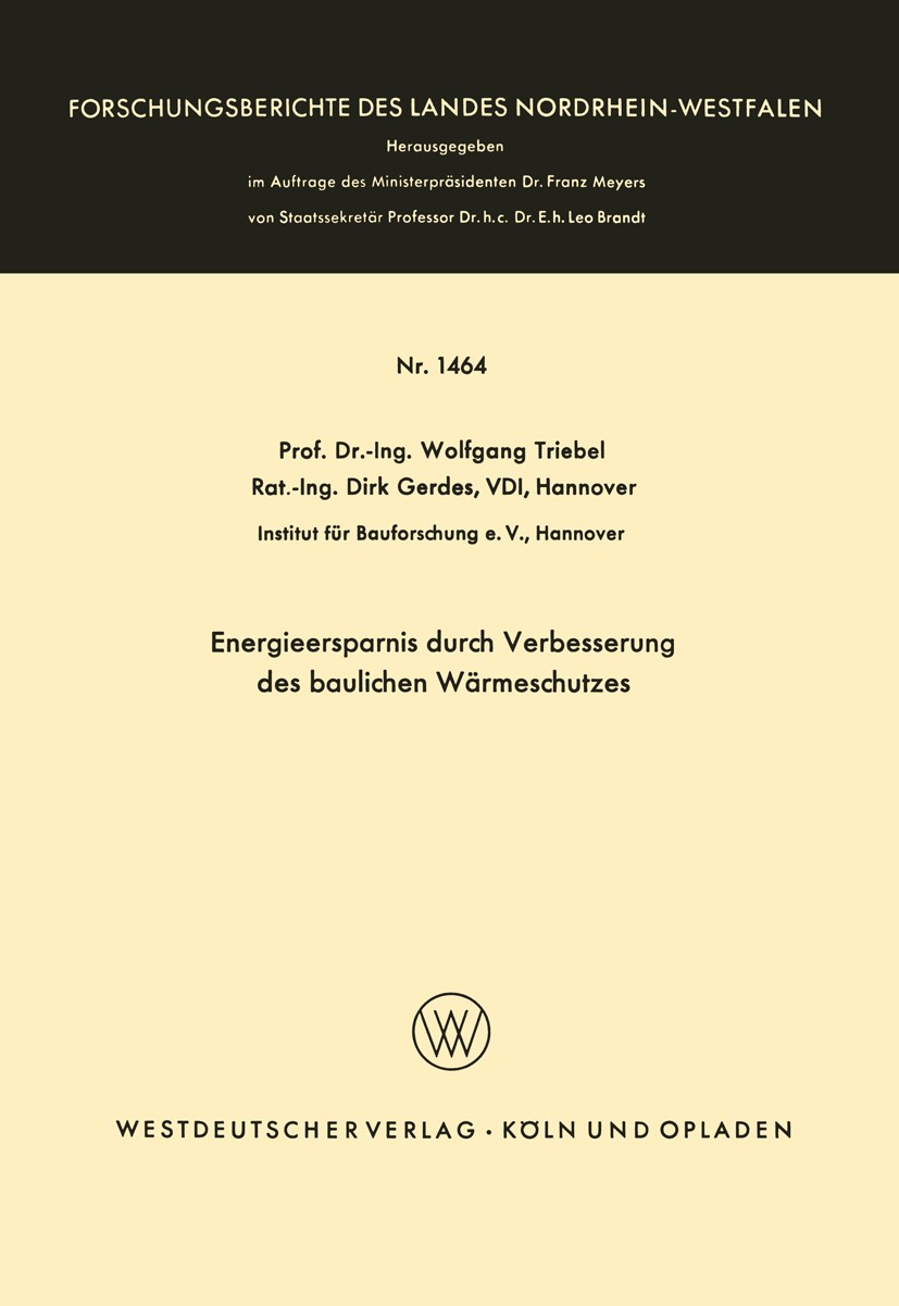 Titlebook: Energieersparnis durch Verbesserung des baulichen Wärmeschutzes; Wolfgang Triebel,Dirk Gerdes Book 1966 Springer Fachmedien Wiesbaden 1966 Titlebook: Energieersparnis durch Verbesserung des baulichen Wärmeschutzes; Wolfgang Triebel,Dirk Gerdes Book 1966 Springer Fachmedien Wiesbaden 1966