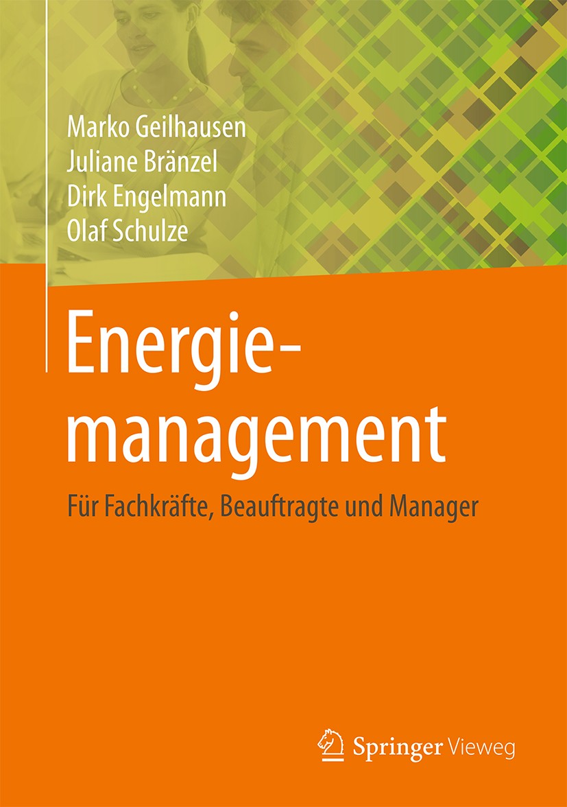 Titlebook: Energiemanagement; Für Fachkräfte, Beau Marko Geilhausen,Juliane Bränzel,Olaf Schulze Book 20151st edition Springer Fachmedien Wiesbaden 20 Titlebook: Energiemanagement; Für Fachkräfte, Beau Marko Geilhausen,Juliane Bränzel,Olaf Schulze Book 20151st edition Springer Fachmedien Wiesbaden 20