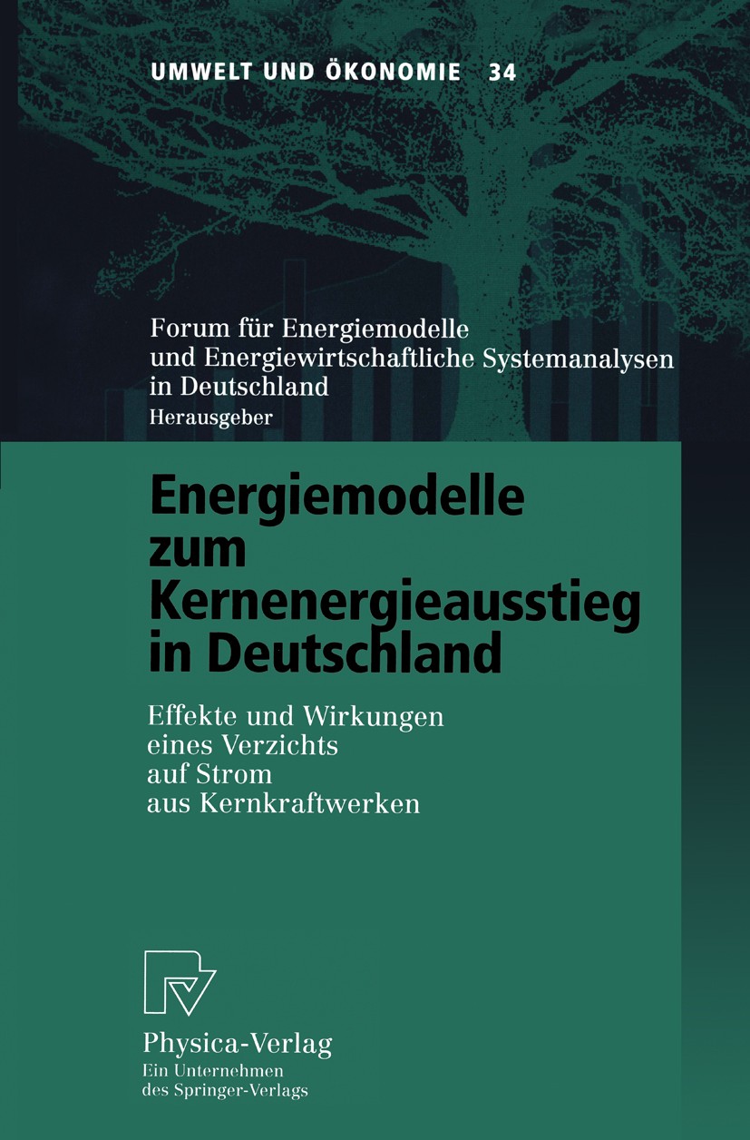 Titlebook: Energiemodelle zum Kernenergieausstieg in Deutschland; Effekte und Wirkunge Forum für Energiemodelle und Energiewirtschaftlich Book 2002 Sp Titlebook: Energiemodelle zum Kernenergieausstieg in Deutschland; Effekte und Wirkunge Forum für Energiemodelle und Energiewirtschaftlich Book 2002 Sp