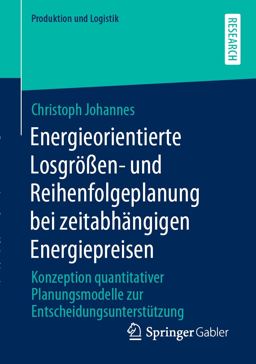 Titlebook: Energieorientierte Losgrößen- und Reihenfolgeplanung bei zeitabhängigen Energiepreisen; Konzeption quantitat Christoph Johannes Book 2020 D Titlebook: Energieorientierte Losgrößen- und Reihenfolgeplanung bei zeitabhängigen Energiepreisen; Konzeption quantitat Christoph Johannes Book 2020 D