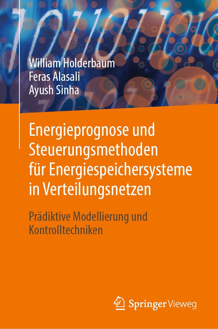 Titlebook: Energieprognose und Steuerungsmethoden für Energiespeichersysteme in Verteilungsnetzen; Prädiktive Modellier William Holderbaum,Feras Alasa Titlebook: Energieprognose und Steuerungsmethoden für Energiespeichersysteme in Verteilungsnetzen; Prädiktive Modellier William Holderbaum,Feras Alasa