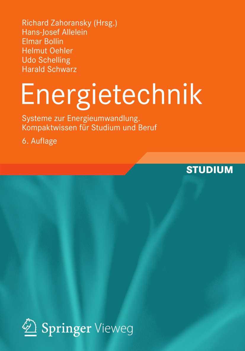 Titlebook: Energietechnik; Systeme zur Energieu Richard Zahoransky,Hans-Josef Allelein,Harald Schw Textbook 20136th edition Springer Fachmedien Wiesba Titlebook: Energietechnik; Systeme zur Energieu Richard Zahoransky,Hans-Josef Allelein,Harald Schw Textbook 20136th edition Springer Fachmedien Wiesba
