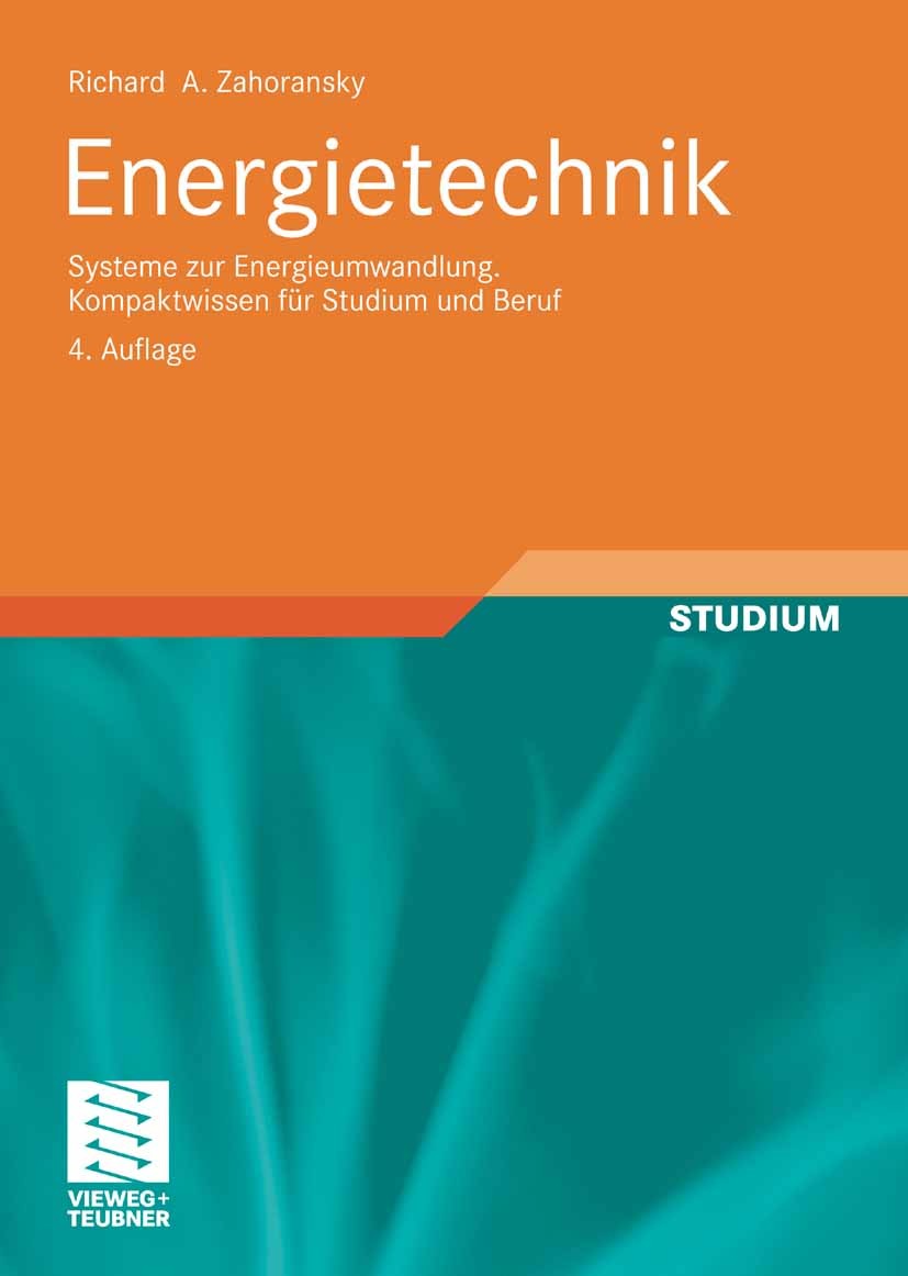 Titlebook: Energietechnik; Systeme zur Energieu Richard A. Zahoransky Textbook 20094th edition Vieweg+Teubner Verlag | Springer Fachmedien Wiesbaden G Titlebook: Energietechnik; Systeme zur Energieu Richard A. Zahoransky Textbook 20094th edition Vieweg+Teubner Verlag | Springer Fachmedien Wiesbaden G