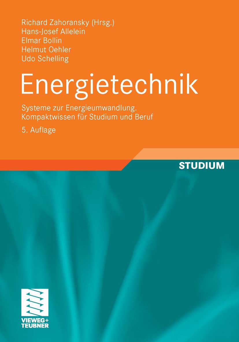 Titlebook: Energietechnik; Systeme zur Energieu Hans-Josef Allelein,Elmar Bollin,Udo Schelling,Ric Textbook 20105th edition Vieweg+Teubner Verlag | Sp Titlebook: Energietechnik; Systeme zur Energieu Hans-Josef Allelein,Elmar Bollin,Udo Schelling,Ric Textbook 20105th edition Vieweg+Teubner Verlag | Sp