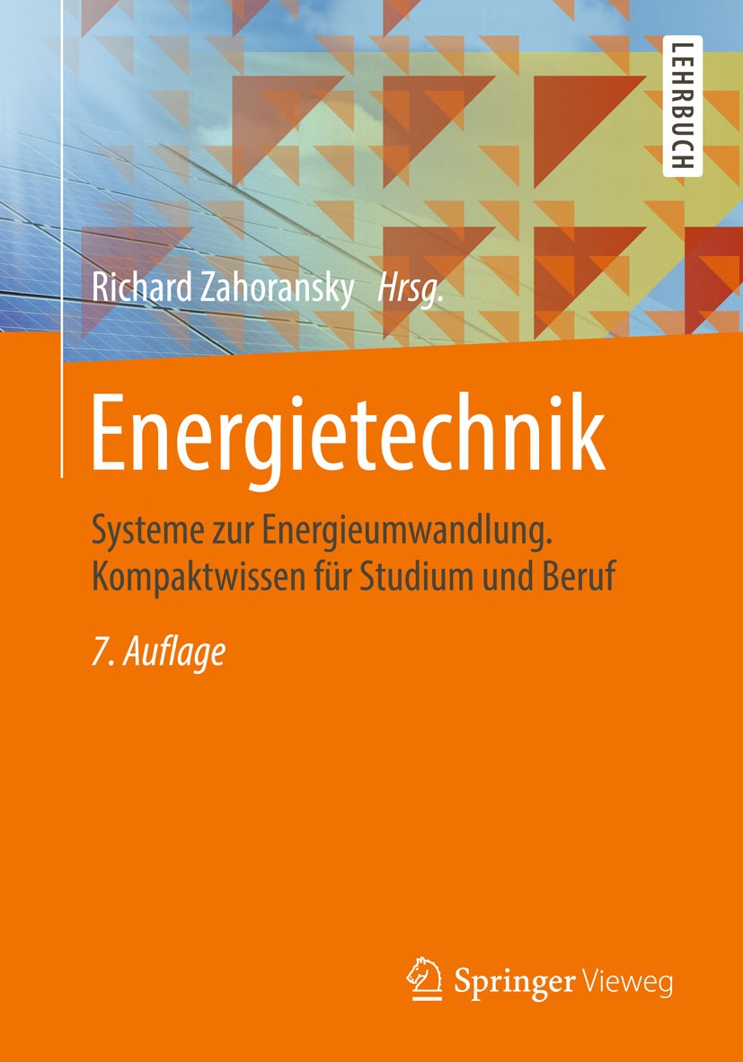 Titlebook: Energietechnik; Systeme zur Energieu Richard Zahoransky Textbook 20157th edition Springer Fachmedien Wiesbaden 2015 BHKW.Biomasse.Energiesp Titlebook: Energietechnik; Systeme zur Energieu Richard Zahoransky Textbook 20157th edition Springer Fachmedien Wiesbaden 2015 BHKW.Biomasse.Energiesp