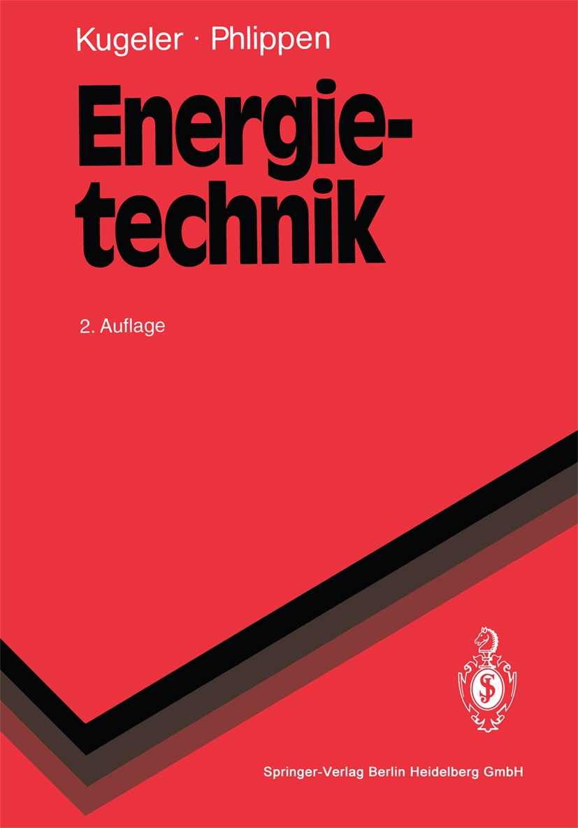 Titlebook: Energietechnik; Technische, ökonomis Kurt Kugeler,Peter-W. Phlippen Textbook 1993Latest edition Springer-Verlag Berlin Heidelberg 1993 Ener Titlebook: Energietechnik; Technische, ökonomis Kurt Kugeler,Peter-W. Phlippen Textbook 1993Latest edition Springer-Verlag Berlin Heidelberg 1993 Ener
